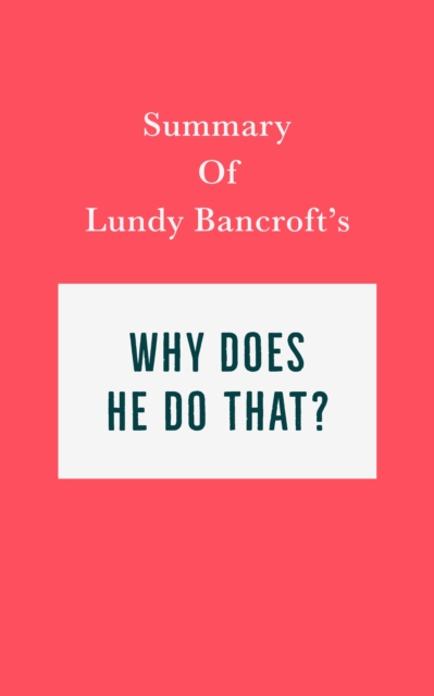 Summary of Lundy Bancroft's Why Does He Do That?, EPUB eBook