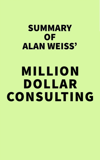 Summary of Alan Weiss' Million Dollar Consulting, EPUB eBook