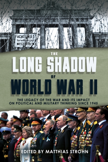 The Long Shadow of World War II : The Legacy of the War and its Impact on Political and Military Thinking Since 1945, EPUB eBook