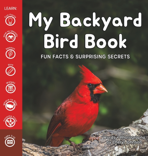 My Backyard Bird Book : Fun Facts & Surprising Secrets, Hardback Book