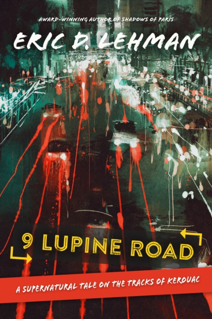 9 Lupine Road : A Supernatural Tale on the Tracks of Kerouac, EPUB eBook