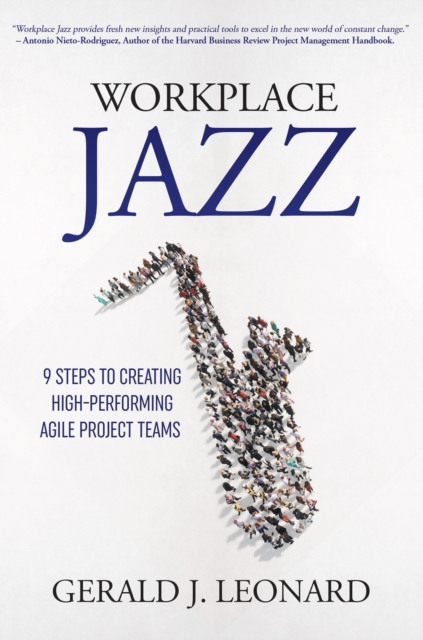 Workplace Jazz : 9 Steps to Creating High-Performing Agile Project Teams, EPUB eBook