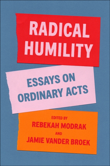 Radical Humility : Essays on Ordinary Acts, EPUB eBook