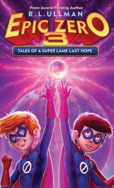 Epic Zero 3 : Tales of a Super Lame Last Hope, Hardback Book