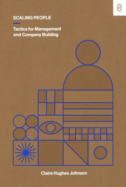 Scaling People : Tactics for Management and Company Building, Hardback Book