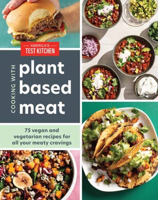 Cooking with Plant-Based Meat : 75 Satisfying Recipes Using Next-Generation Meat Alternatives, Hardback Book