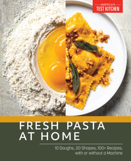 Fresh Pasta at Home : 10 Doughs, 20 Shapes, 100+ Recipes, with or without a Machine, Paperback / softback Book