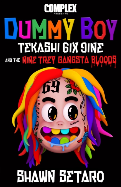 Complex Presents Dummy Boy : Tekashi 6ix9ine and The Nine Trey Gangsta Bloods, Hardback Book