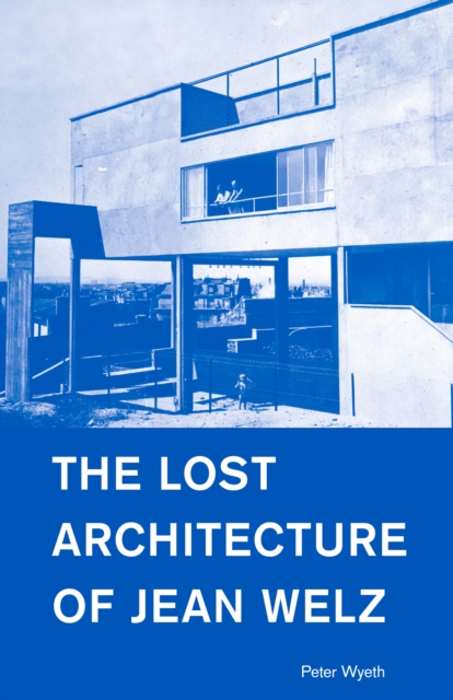 The Lost Architecture of Jean Welz, Paperback / softback Book