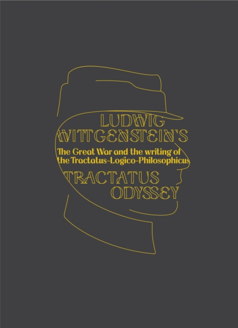 Ludwig Wittgenstein's Tractatus Odyssey : The Great War and the Writing of the Tractatus-Logico-Philosophicus, EPUB eBook