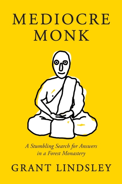 Mediocre Monk : A Stumbling Search for Answers in a Forest Monastery, Paperback / softback Book