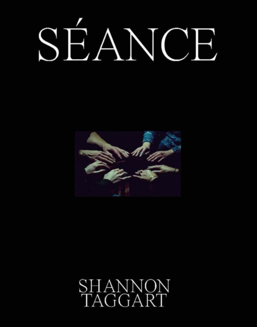 Shannon Taggart: Seance, Hardback Book