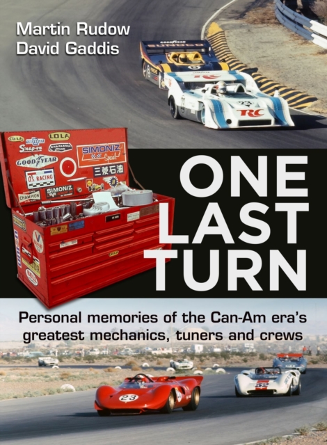 One Last Turn : Personal memories of the Can-Am eras greatest mechanics, tuners and crews, Hardback Book