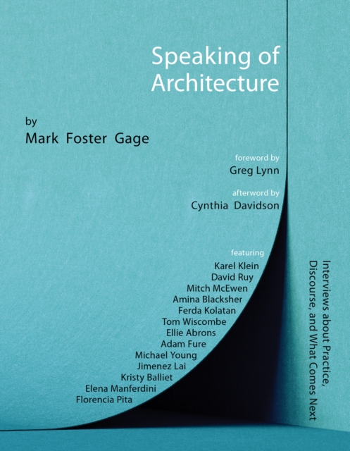 Speaking of Architecture : Interviews About What Comes Next, with Mark Foster Gage, Paperback / softback Book