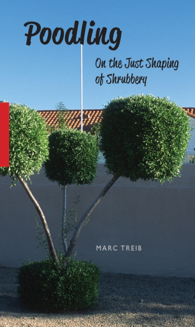 Poodling : On the Just Shaping of Shrubbery, Paperback / softback Book