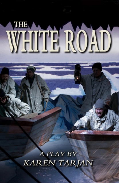 The White Road : A Play Of Shackleton, EPUB eBook