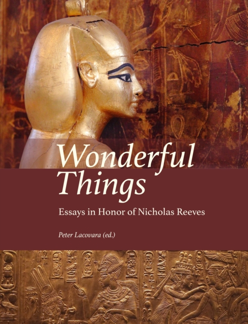 Wonderful Things : Essays in Honor of Nicholas Reeves, PDF eBook