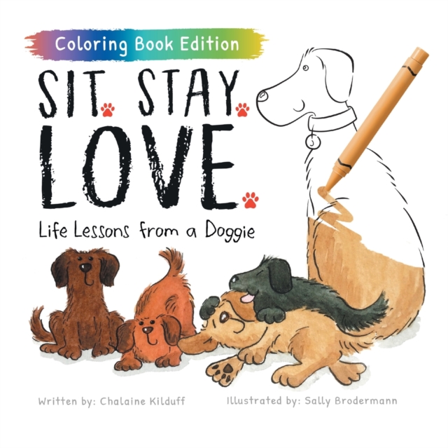 Sit. Stay. Love. : Life Lessons from a Doggie, Coloring Book Edition, Paperback / softback Book