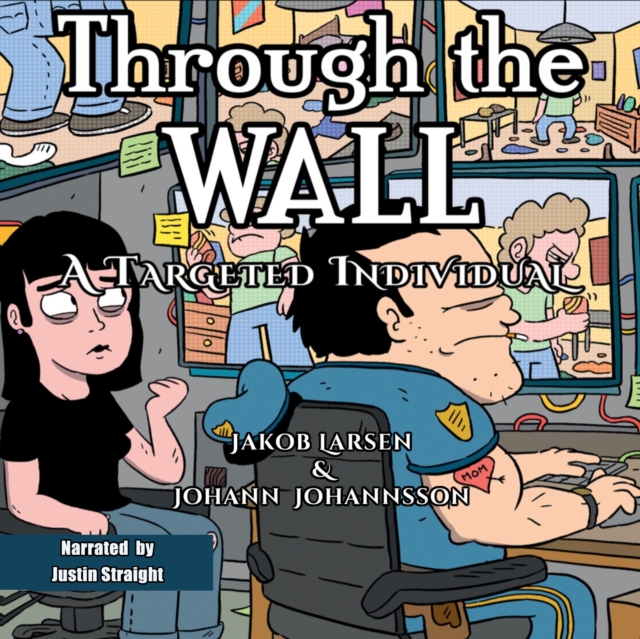 Through the Wall : A Targeted Individual, eAudiobook MP3 eaudioBook