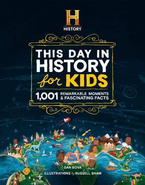 The HISTORY Channel This Day in History For Kids : 1001 Remarkable Moments & Fascinating Facts, Hardback Book