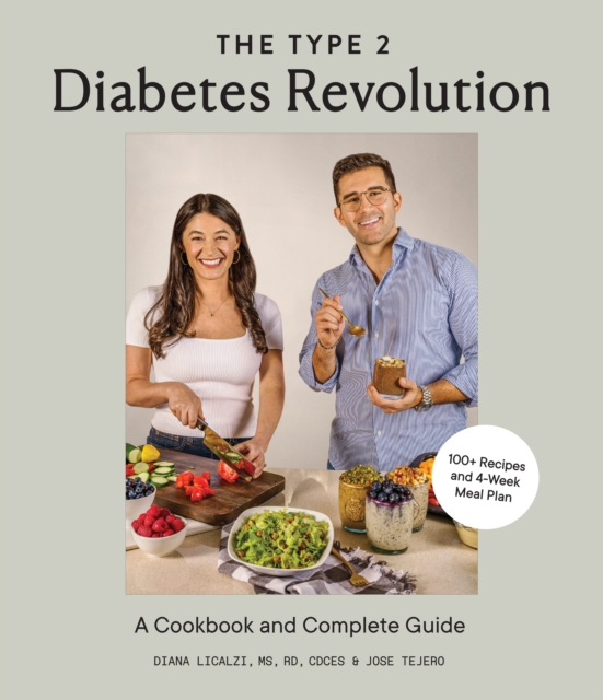 The Type 2 Diabetes Revolution : 100 Delicious Recipes and a 4-Week Meal Plan to Kick-Start a Healthier Life, Paperback / softback Book