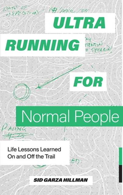 Ultrarunning for Normal People : Lessons Learned On and Off the Trail, Paperback / softback Book