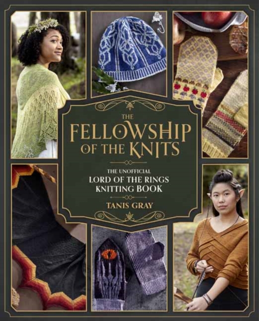 The Fellowship of the Knits : The Unofficial Lord of the Rings Knitting Book, Hardback Book