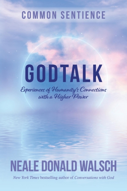 GodTalk : Experiences of Humanity's Connections with a Higher Power, EPUB eBook