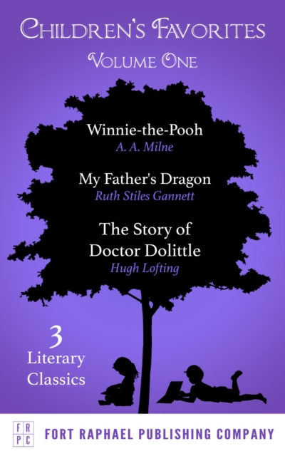 Children's Favorites - Volume I - Winnie-the-Pooh - My Father's Dragon - The Story of Doctor Dolittle, EPUB eBook