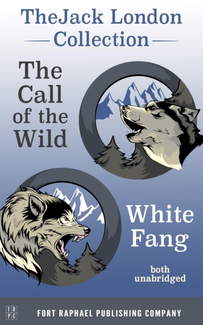 The Jack London Collection - Call of the Wild and White Fang - Unabridged, EPUB eBook