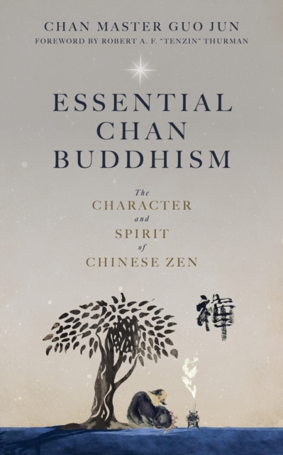 Essential Chan Buddhism : The Character and Spirit of Chinese Zen, Paperback / softback Book