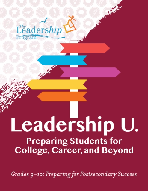 Leadership U.: Preparing Students for College, Career, and Beyond : Grades 9-10: Preparing for Post-Secondary Success, EPUB eBook