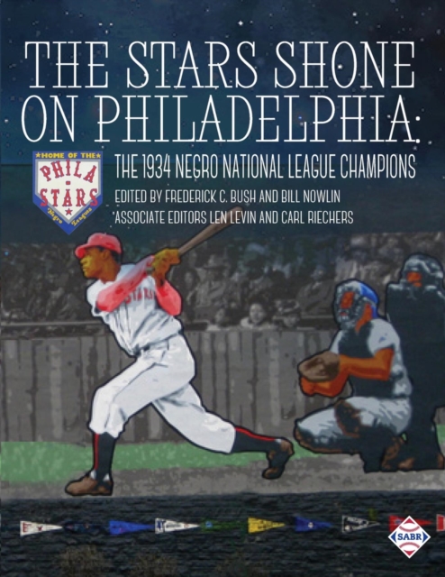 The Stars Shone on Philadelphia : The 1934 Negro National League Champions, EPUB eBook