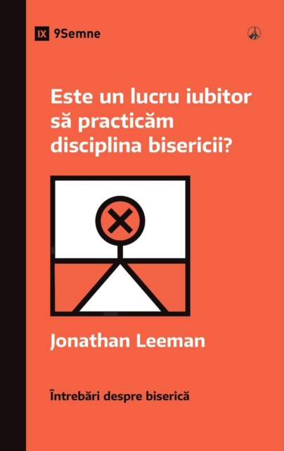 Este un lucru iubitor sa practicam disciplina bisericii? (Is It Loving to Practice Church Discipline?) (Romanian), EPUB eBook