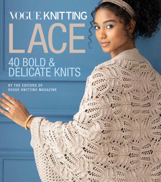 Vogue (R) Knitting Lace : 40 Bold & Delicate Knits, Hardback Book