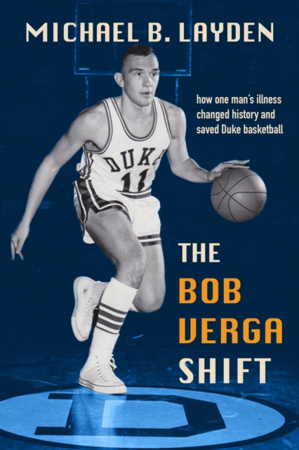 The Bob Verga Shift : How One Man's Illness Changed History and Saved Duke Basketball, EPUB eBook