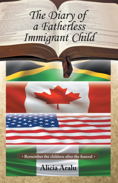 The Diary of a Fatherless Immigrant Child : Remember the Children After the Funeral, EPUB eBook