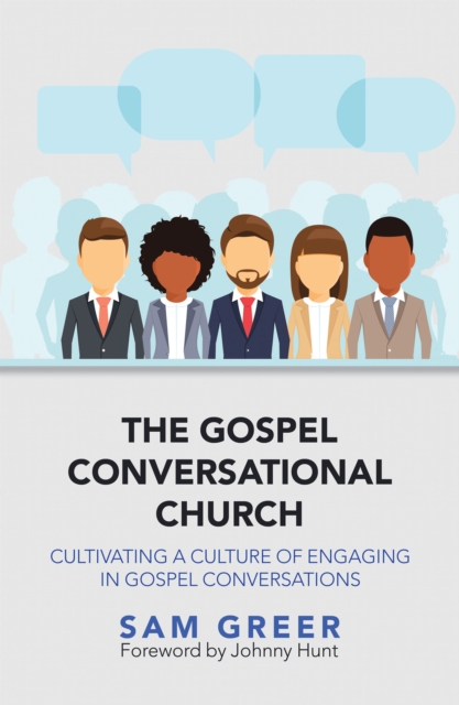The Gospel Conversational Church : Cultivating a Culture of Engaging in Gospel Conversations, EPUB eBook