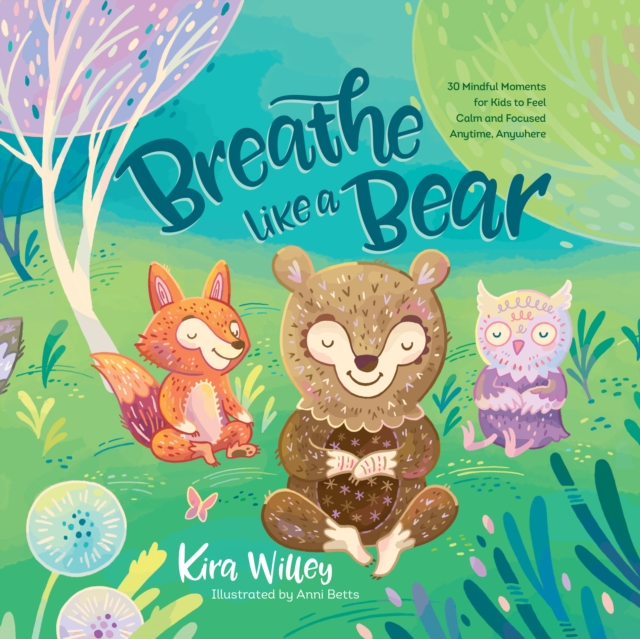 Breathe Like a Bear : 30 Mindful Moments for Kids to Feel Calm and Focused Anytime, Anywhere, eAudiobook MP3 eaudioBook