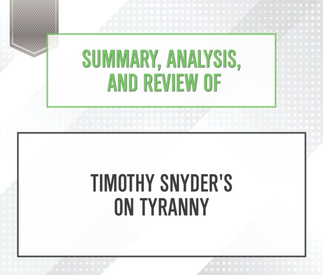 Summary, Analysis, and Review of Timothy Snyder's On Tyranny : Twenty Lessons from the Twentieth Century, eAudiobook MP3 eaudioBook