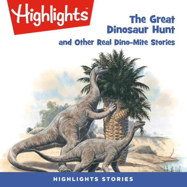 The Great Dinosaur Hunt and Other Dino-Mite Stories, eAudiobook MP3 eaudioBook