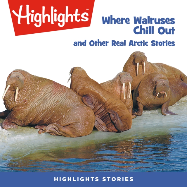 Where Walruses Chill Out and Other Real Arctic Stories, eAudiobook MP3 eaudioBook