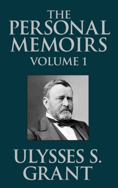 The Personal Memoirs of Ulysses S. Grant, Vol. 1, EPUB eBook
