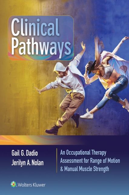 Clinical Pathways: An Occupational Therapy Assessment for Range of Motion & Manual Muscle Strength, EPUB eBook