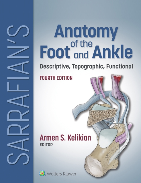Sarrafian's Anatomy of the Foot and Ankle : Descriptive, Topographic, Functional, EPUB eBook