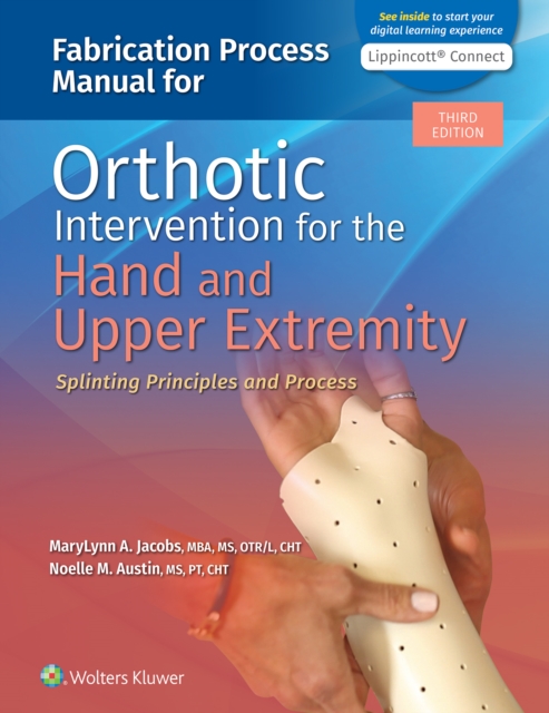 Fabrication Process Manual for Orthotic Intervention for the Hand and Upper Extremity, Paperback / softback Book