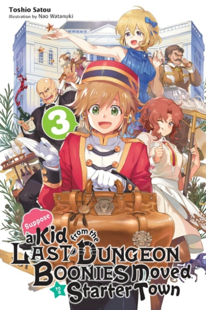 Suppose a Kid from the Last Dungeon Boonies Moved to a Starter Town, Vol. 3 (light novel), Paperback / softback Book