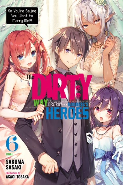 The Dirty Way to Destroy the Goddess's Heroes, Vol. 6 (light novel), Paperback / softback Book