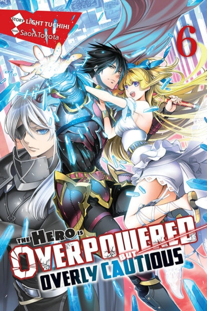 The Hero Is Overpowered but Overly Cautious, Vol. 6 (light novel), Paperback / softback Book