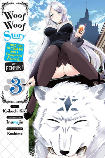 Woof Woof Story: I Told You to Turn Me Into a Pampered Pooch, Not Fenrir!, Vol. 3 (manga), Paperback / softback Book
